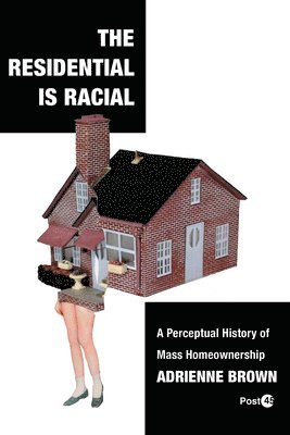 The Residential Is Racial 1