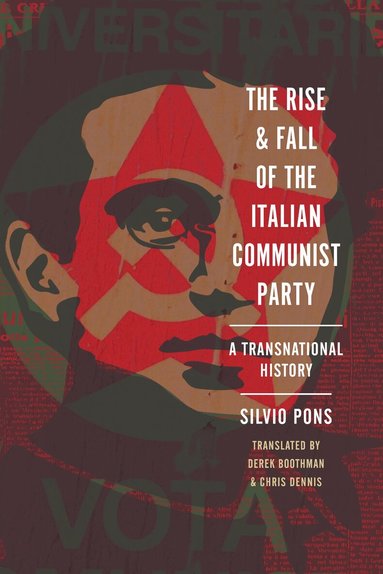 Silvio Pons - Rise and Fall of the Italian Communist Party, Inbunden