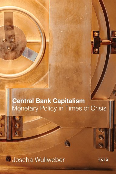 Joscha Wullweber - Central Bank Capitalism, Inbunden