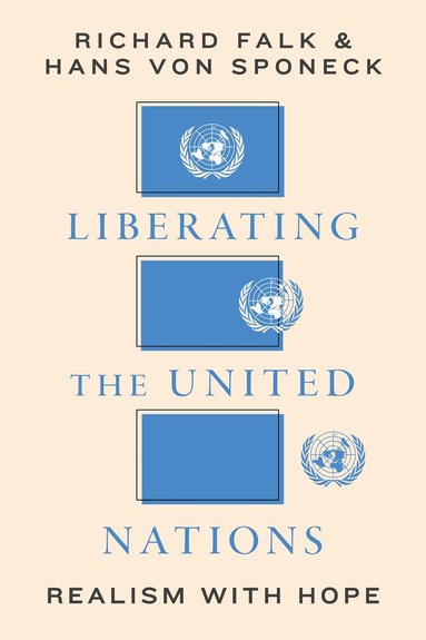 Richard A. Falk, Hans von Sponeck - Liberating the United Nations, Häftad