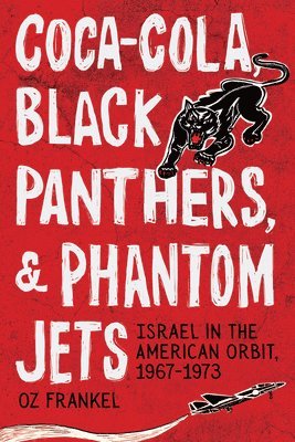 Oz Frankel - Coca-Cola, Black Panthers, and Phantom Jets, Häftad