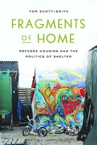 bokomslag Fragments of Home: Refugee Housing and the Politics of Shelter