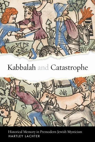 Hartley Lachter - Kabbalah and Catastrophe, Inbunden