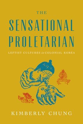 Kimberly Chung - Sensational Proletarian, Inbunden
