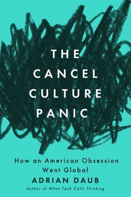 Adrian Daub - Cancel Culture Panic, Häftad