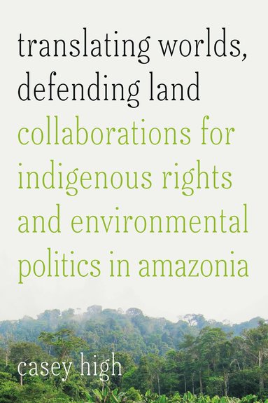 bokomslag Translating Worlds, Defending Land