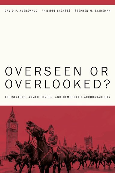 David P. Auerswald, Philippe Lagassé, Stephen M. Saideman - Overseen or Overlooked?, Inbunden