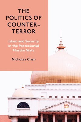 Nicholas Chan - Politics of Counter-Terror, Inbunden