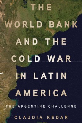 bokomslag World Bank and the Cold War in Latin America