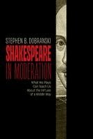 Stephen B. Dobranski - Shakespeare in Moderation, Inbunden