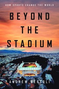 bokomslag Beyond the Stadium: How Sports Change the World