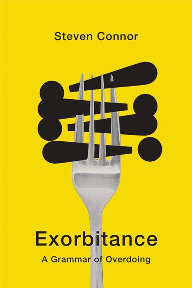 Steven Connor - Exorbitance, Inbunden