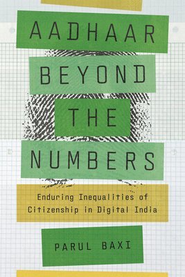 Aadhaar Beyond the Numbers: Enduring Inequalities of Citizenship in Digital India