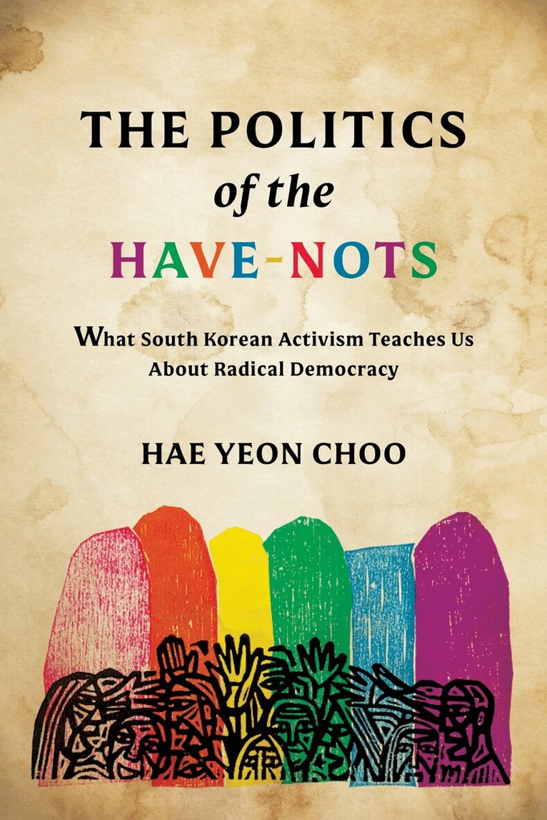 Hae Yeon Choo - Politics of the Have-Nots, Inbunden