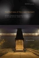 Gerhard Richter - Darkness of the Lived Moment, Häftad