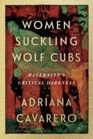 Adriana Cavarero - Women Suckling Wolf Cubs, Inbunden