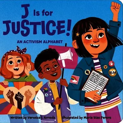 Veronica I. Arreola - J Is for Justice! an Activism Alphabet, Kartonnage. Tillgänglighet: Lägg i varukorg