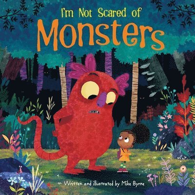 Mike Byrne - I'm Not Scared of Monsters, Inbunden