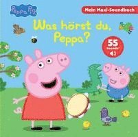 bokomslag Peppa Pig - Was hörst du, Peppa? - Mein Maxi-Soundbuch - 55 Sounds - Peppa Wutz