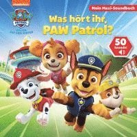 bokomslag PAW Patrol - Was hört ihr, PAW Patrol? - Mein Maxi-Soundbuch - 50 Sounds