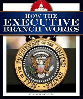 Maddie Spalding - How the Executive Branch Works, Inbunden
