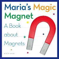 Kerry Dinmont - Maria's Magic Magnet: A Book about Magnets, Inbunden