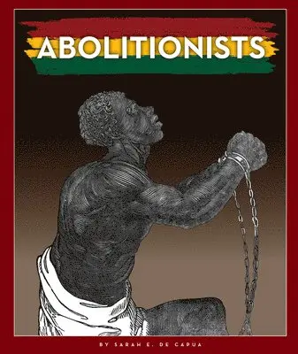 Sarah E. de Capua - Abolitionists, Inbunden. Tillgänglighet: Lägg i varukorg