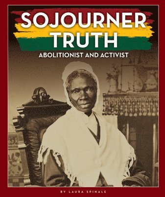 Sojourner Truth: Abolitionist and Activist 1