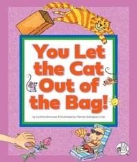 bokomslag You Let the Cat Out of the Bag!: (And Other Crazy Animal Sayings)