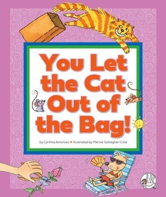 bokomslag You Let the Cat Out of the Bag!: (And Other Crazy Animal Sayings)