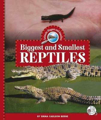 Emma Carlson Berne - Biggest and Smallest Reptiles, Inbunden