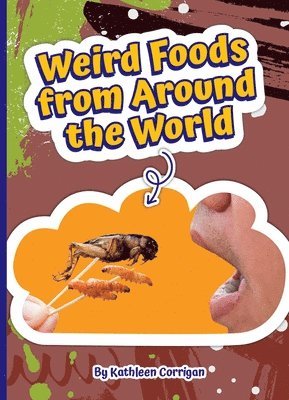 Weird Foods from Around the World