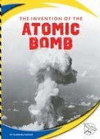 Clara Maccarald - The Invention of the Atomic Bomb, Inbunden