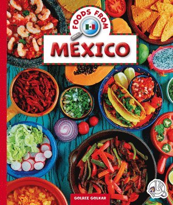 Golriz Golkar - Foods from Mexico, Inbunden