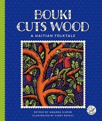 bokomslag Bouki Cuts Wood: A Haitian Folktale