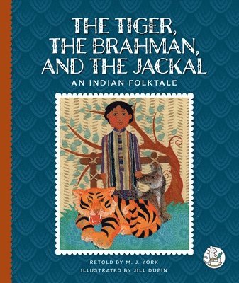 M. J. York - The Tiger, the Brahman, and the Jackal: An Indian Folktale, Inbunden
