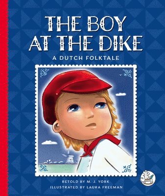 bokomslag The Boy at the Dike: A Dutch Folktale