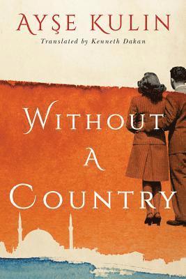 Ayşe Kulin - Without a Country, Inbunden