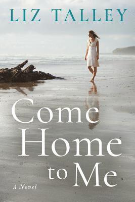 Liz Talley - Come Home to Me, Häftad