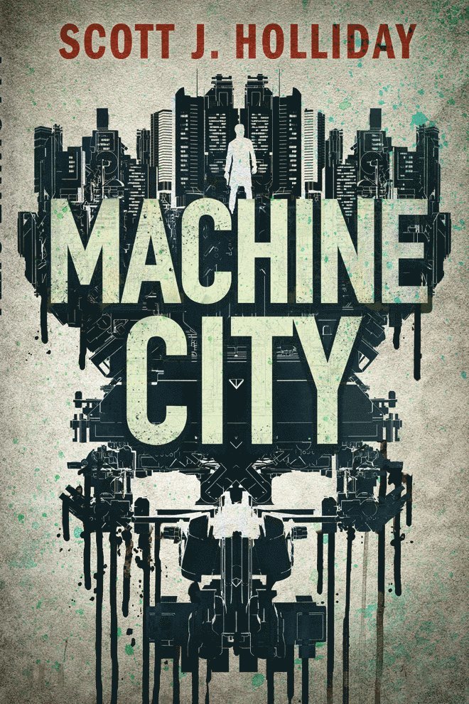 Scott J. Holliday - Machine City, Häftad