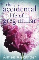 Accidental Life Of Greg Millar
