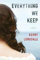 Kerry Lonsdale - Everything We Keep, Häftad. Tillgänglighet: Lägg i varukorg