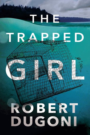 Robert Dugoni - Trapped Girl, Häftad