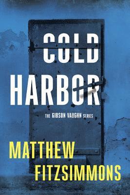 Matthew FitzSimmons - Cold Harbor, Inbunden