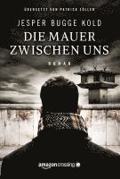 Jesper Bugge Kold - Die Mauer zwischen uns, Häftad