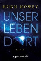 Hugh Howey - Unser Leben dort, Häftad