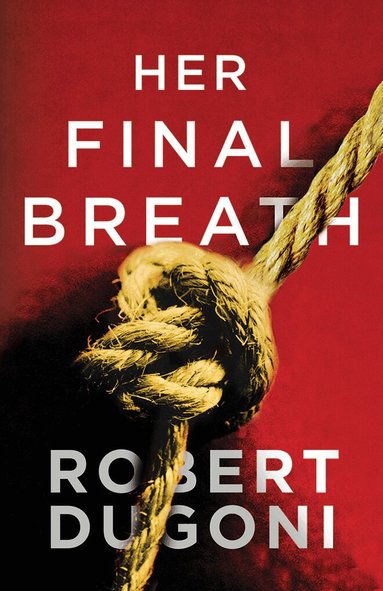 Robert Dugoni - Her Final Breath, Häftad