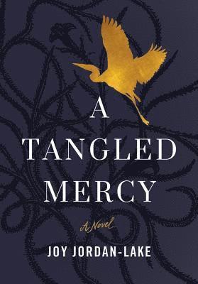 Joy Jordan-Lake - Tangled Mercy, Inbunden