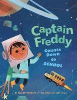 Elizabeth Shreeve - Captain Freddy Counts Down to School, Inbunden