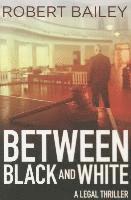 Robert Bailey - Between Black and White, Häftad
